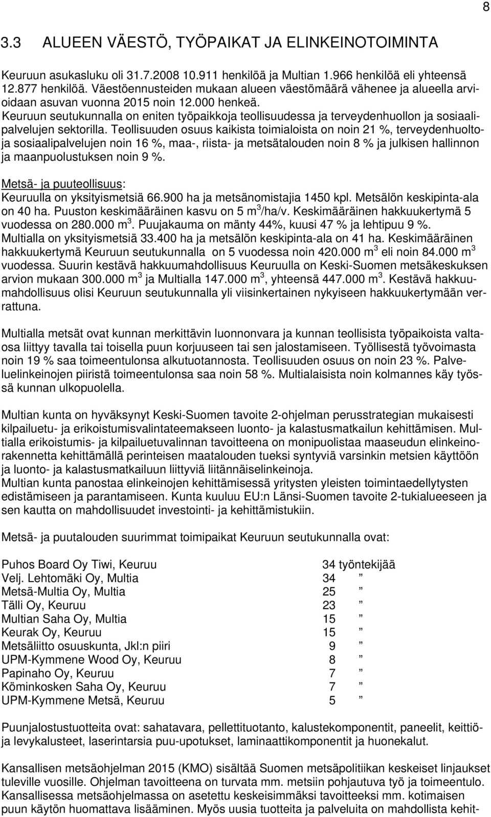 Keuruun seutukunnalla on eniten työpaikkoja teollisuudessa ja terveydenhuollon ja sosiaalipalvelujen sektorilla.