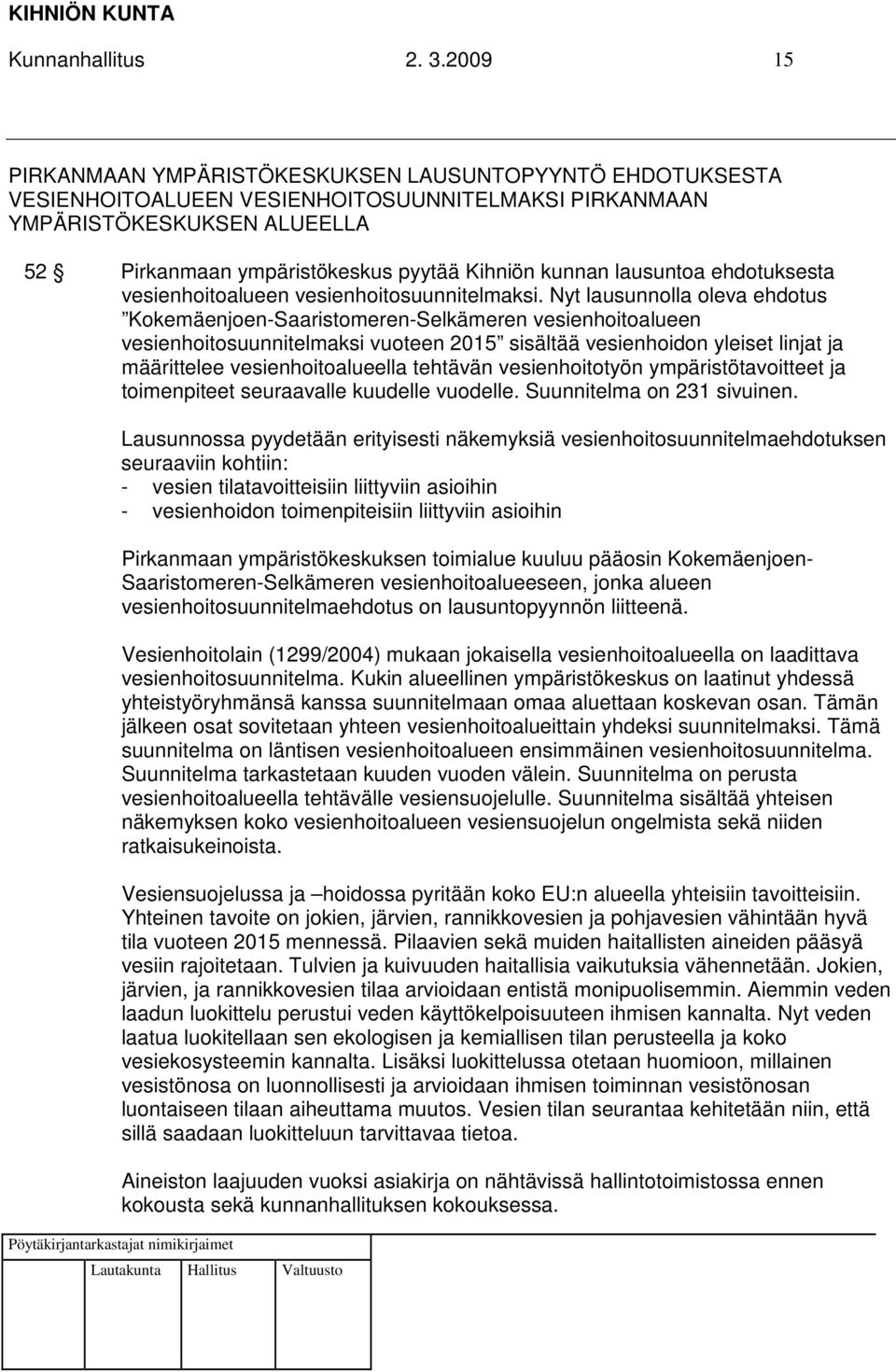 kunnan lausuntoa ehdotuksesta vesienhoitoalueen vesienhoitosuunnitelmaksi.