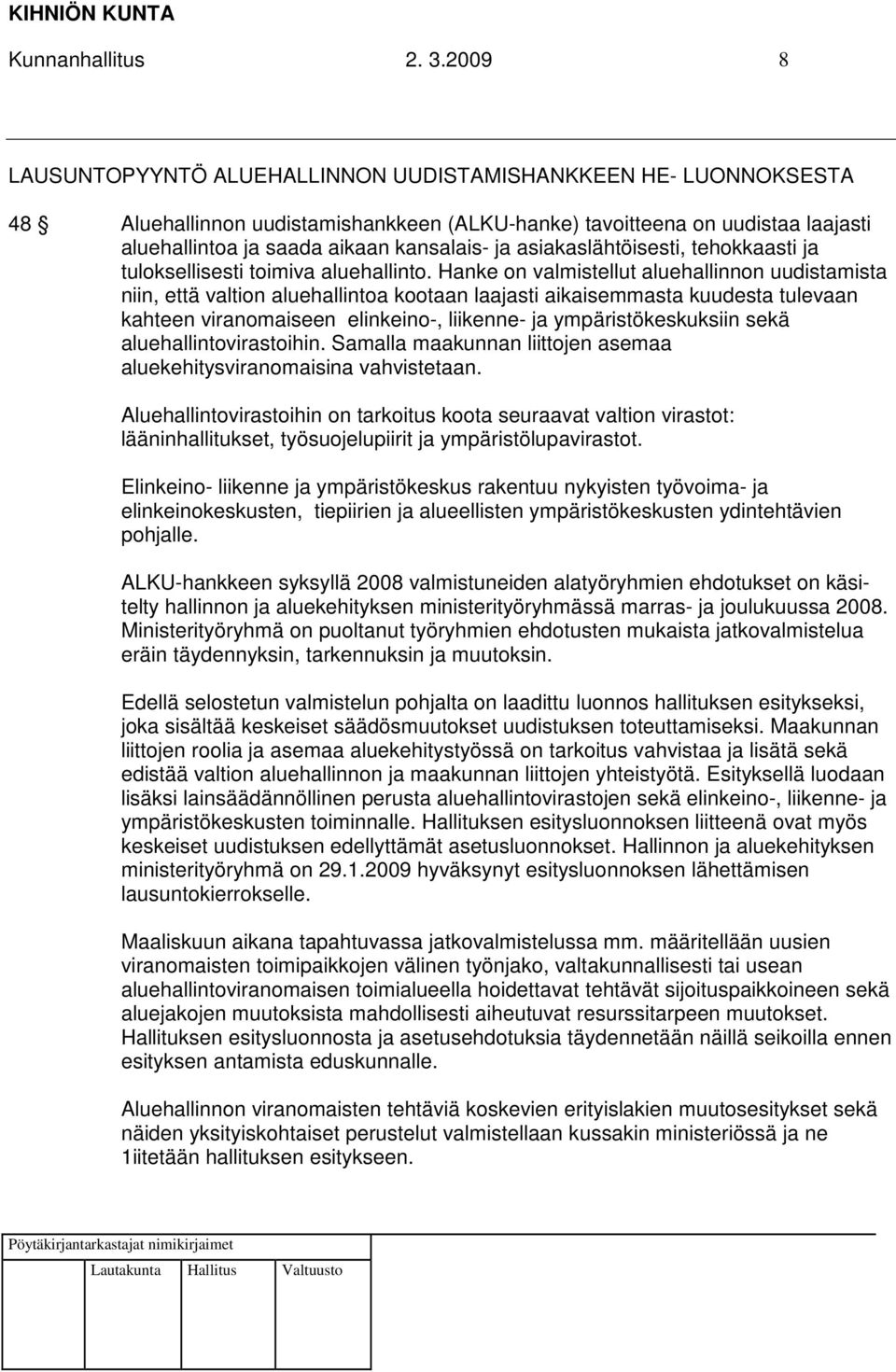 asiakaslähtöisesti, tehokkaasti ja tuloksellisesti toimiva aluehallinto.