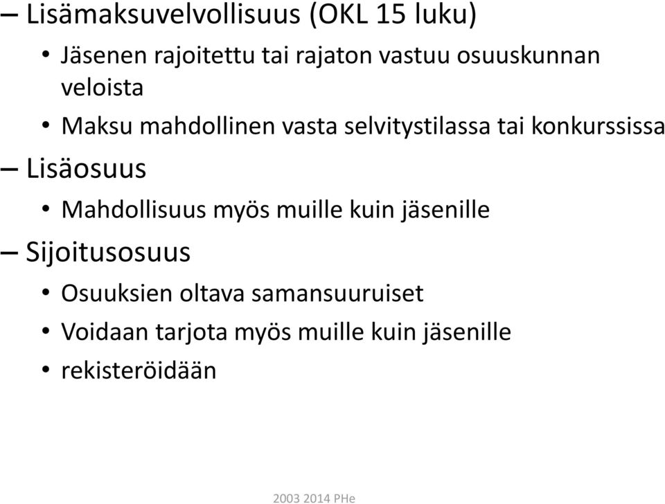 konkurssissa Lisäosuus Mahdollisuus myös muille kuin jäsenille Sijoitusosuus