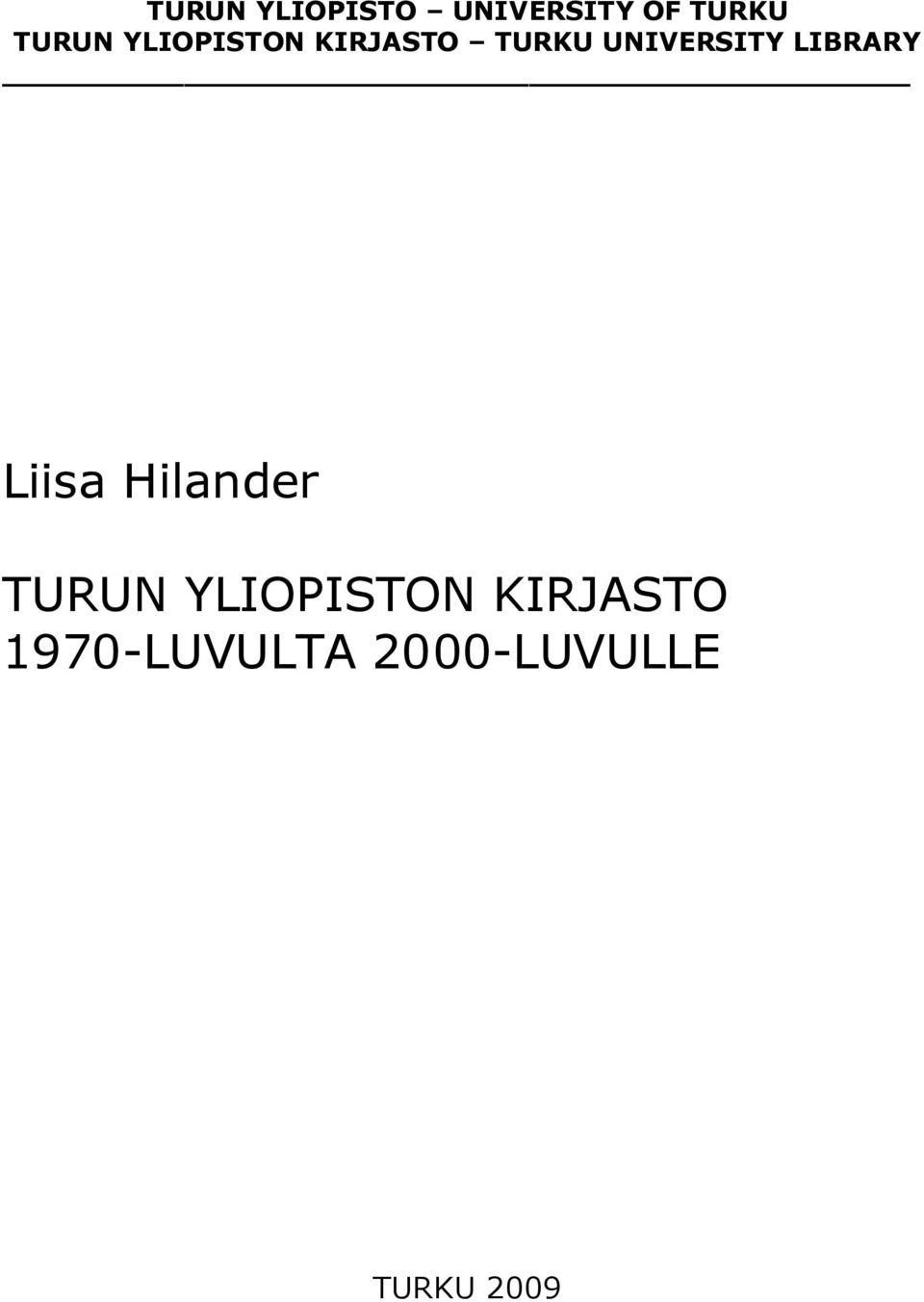 UNIVERSITY LIBRARY Liisa Hilander TURUN
