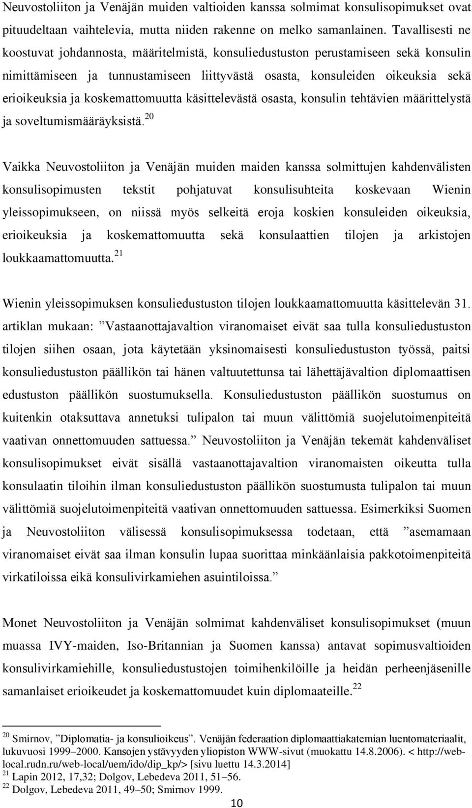 koskemattomuutta käsittelevästä osasta, konsulin tehtävien määrittelystä ja soveltumismääräyksistä.