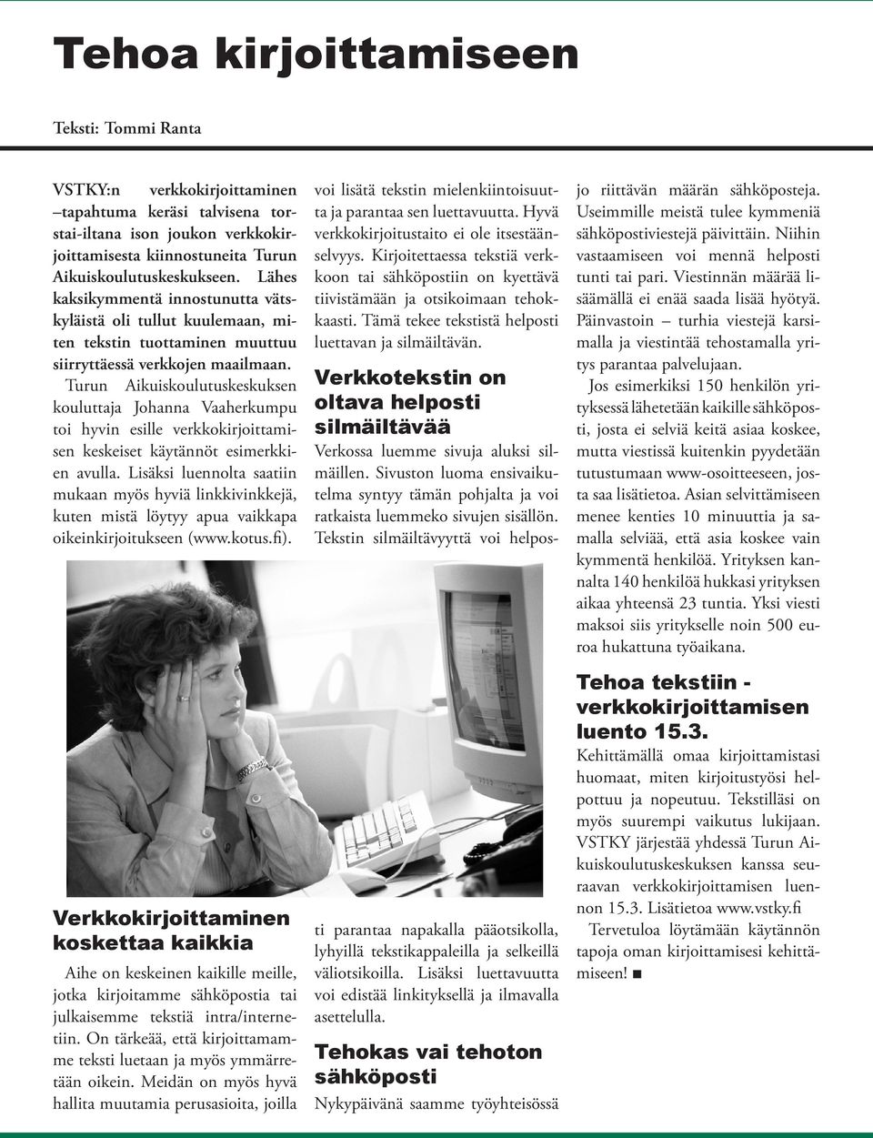 Turun Aikuiskoulutuskeskuksen kouluttaja Johanna Vaaherkumpu toi hyvin esille verkkokirjoittamisen keskeiset käytännöt esimerkkien avulla.