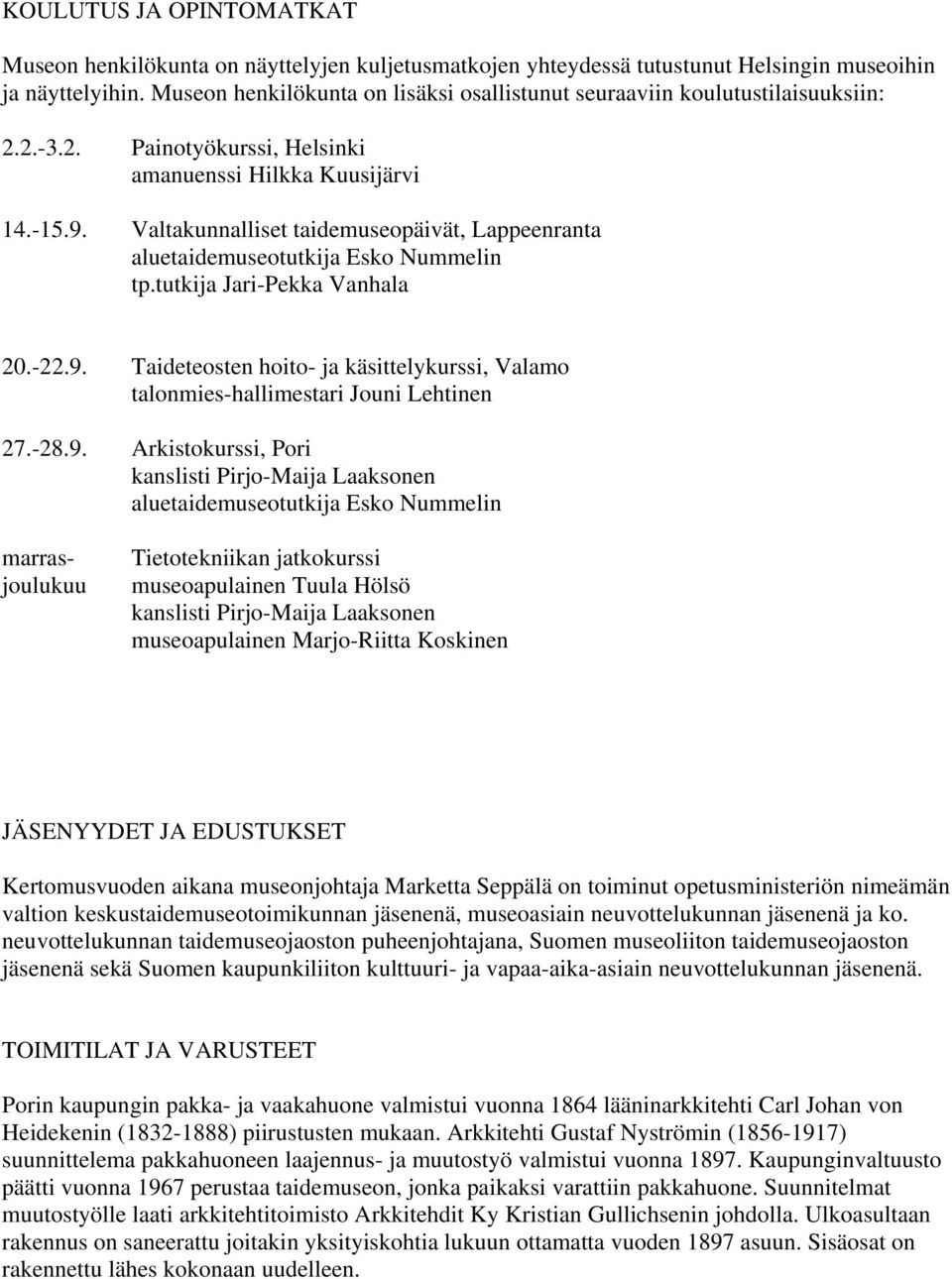 Valtakunnalliset taidemuseopäivät, Lappeenranta aluetaidemuseotutkija Esko Nummelin tp.tutkija Jari-Pekka Vanhala 20.-22.9.