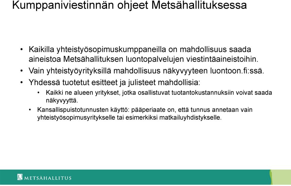 Yhdessä tuotetut esitteet ja julisteet mahdollisia: Kaikki ne alueen yritykset, jotka osallistuvat tuotantokustannuksiin voivat