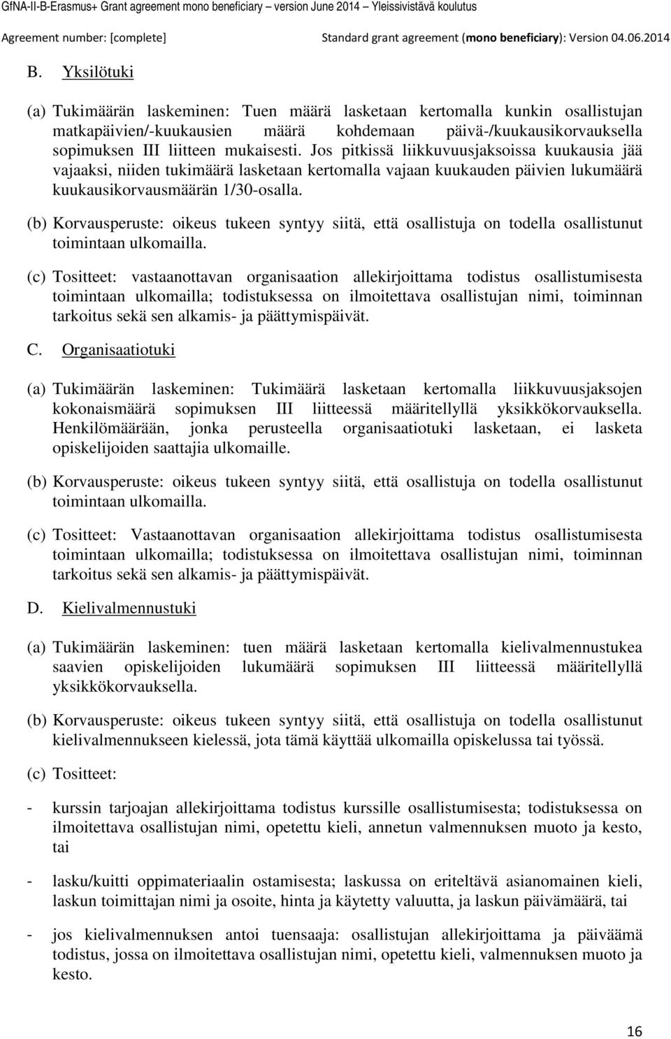 (b) Korvausperuste: oikeus tukeen syntyy siitä, että osallistuja on todella osallistunut toimintaan ulkomailla.