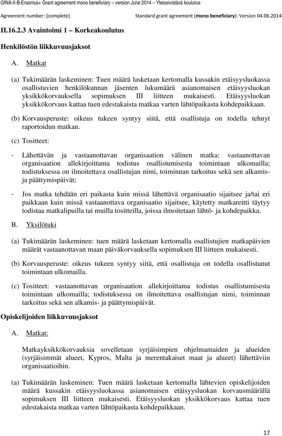 III liitteen mukaisesti. Etäisyysluokan yksikkökorvaus kattaa tuen edestakaista matkaa varten lähtöpaikasta kohdepaikkaan.