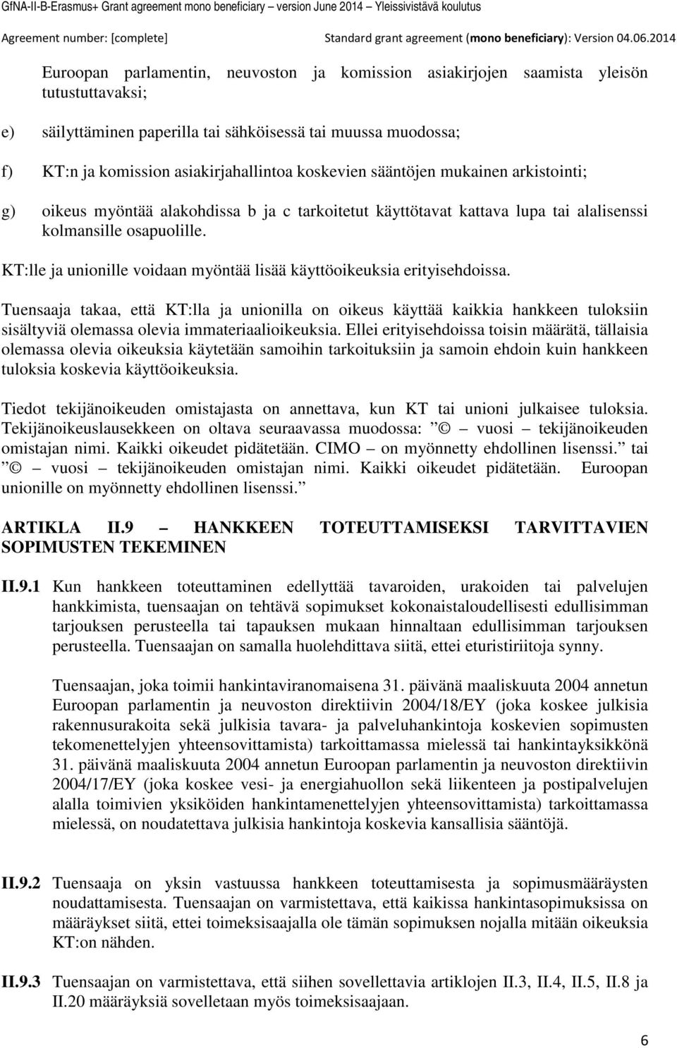 KT:lle ja unionille voidaan myöntää lisää käyttöoikeuksia erityisehdoissa.