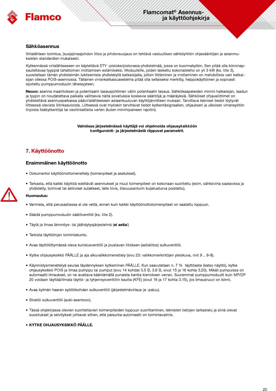 Moduuleille, joiden laskettu kokonaisteho on yli 3 kw (ks.