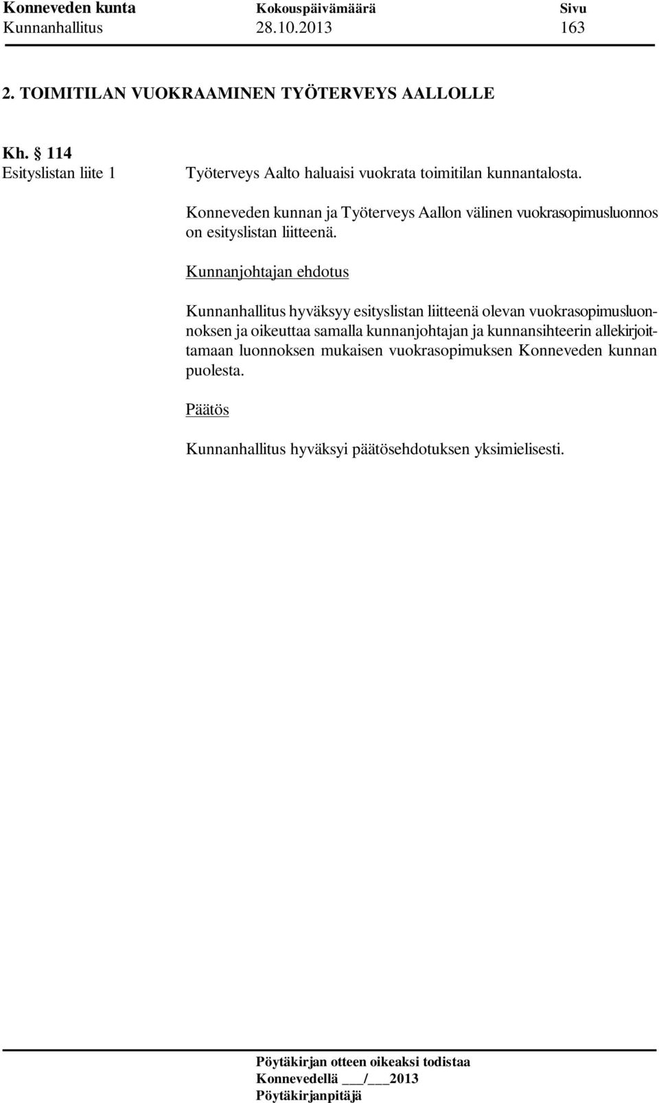 Konneveden kunnan ja Työterveys Aallon välinen vuokrasopimusluonnos on esityslistan liitteenä.