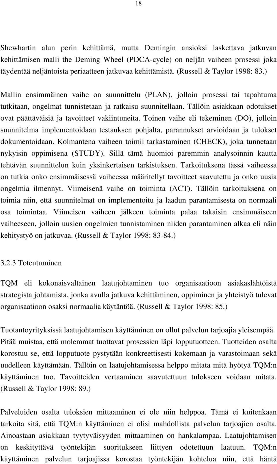 Tällöin asiakkaan odotukset ovat päättäväisiä ja tavoitteet vakiintuneita.