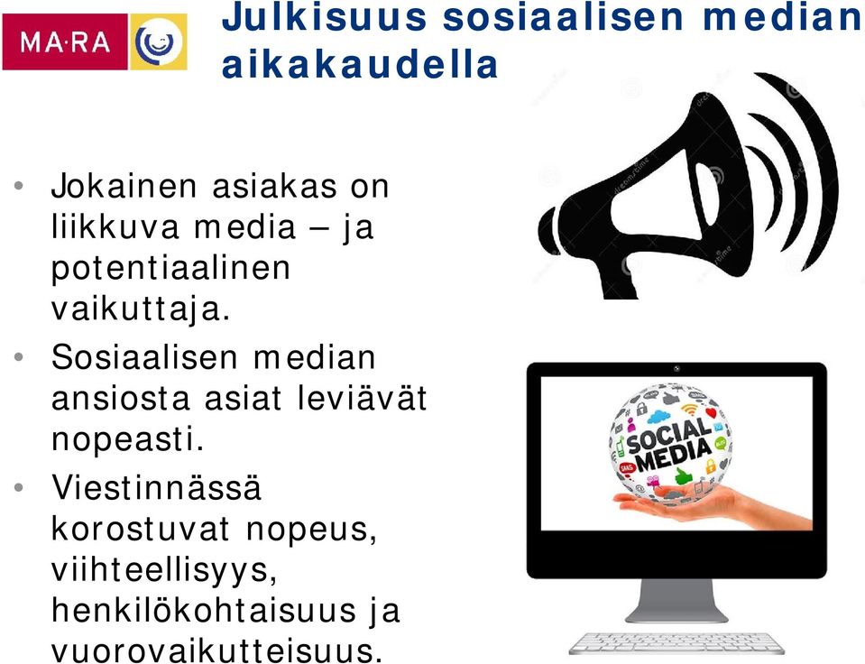 Sosiaalisen median ansiosta asiat leviävät nopeasti.