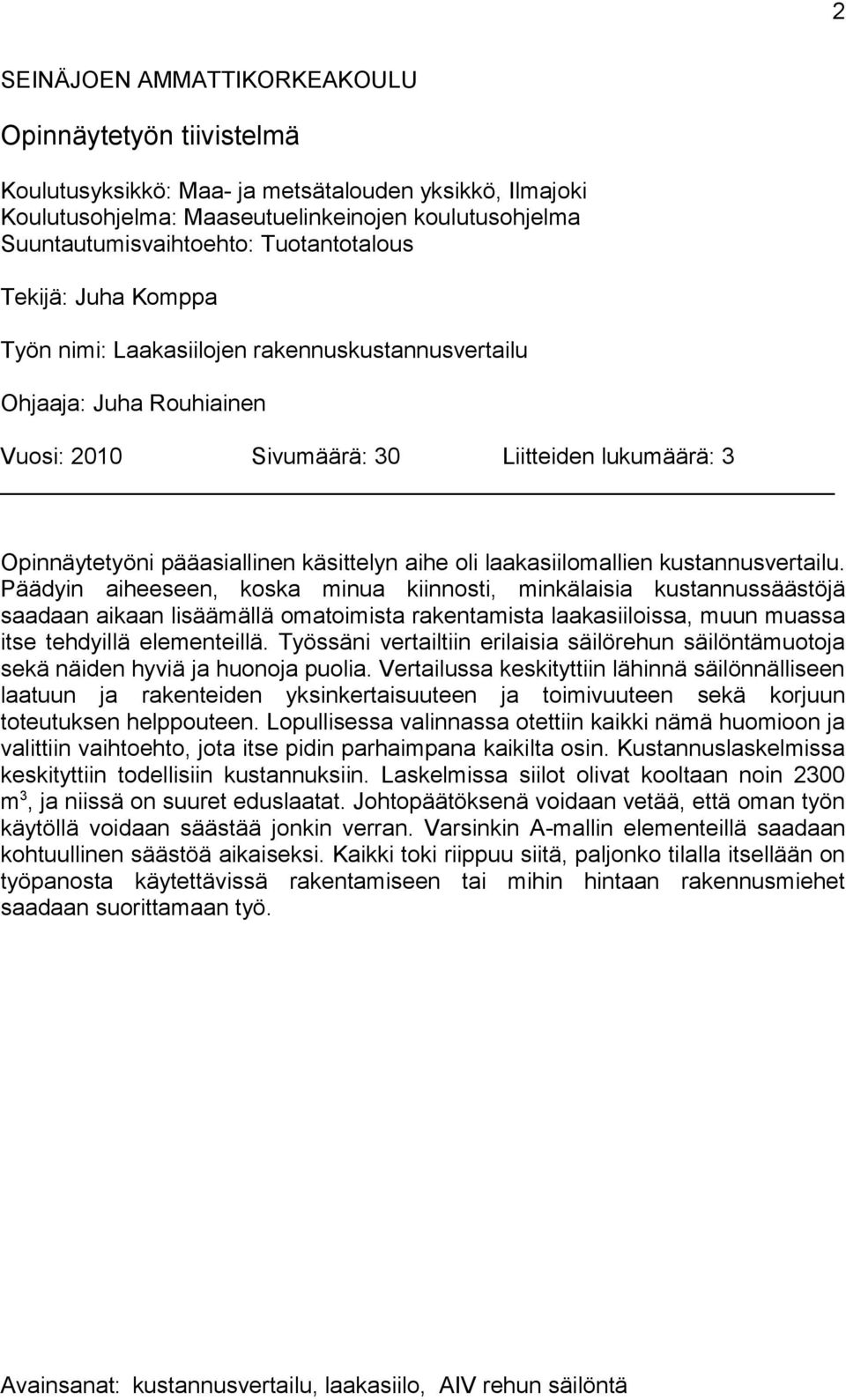 käsittelyn aihe oli laakasiilomallien kustannusvertailu.