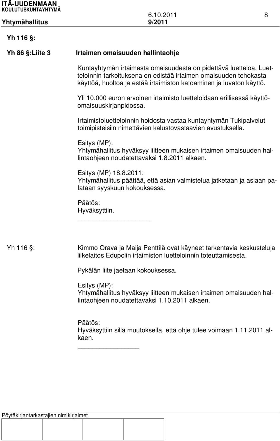 000 euron arvoinen irtaimisto luetteloidaan erillisessä käyttöomaisuuskirjanpidossa.