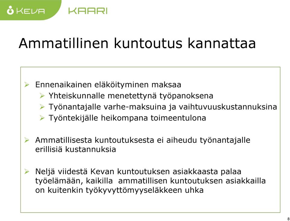 Ammatillisesta kuntoutuksesta ei aiheudu työnantajalle erillisiä kustannuksia Neljä viidestä Kevan