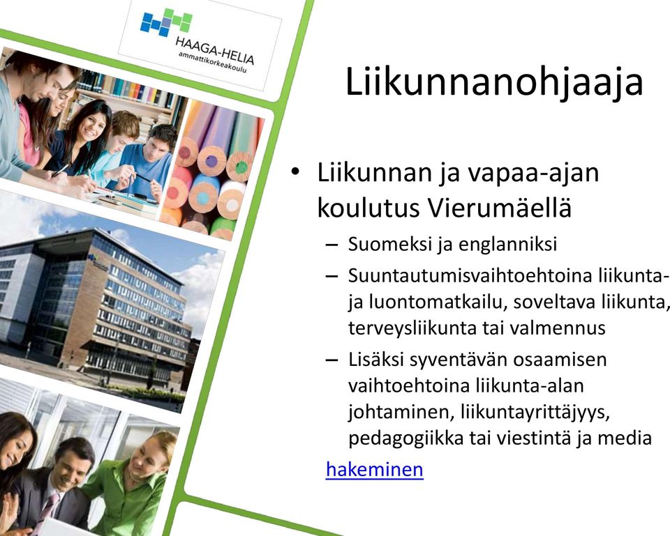 liikunta, terveysliikunta tai valmennus Lisäksi syventävän osaamisen