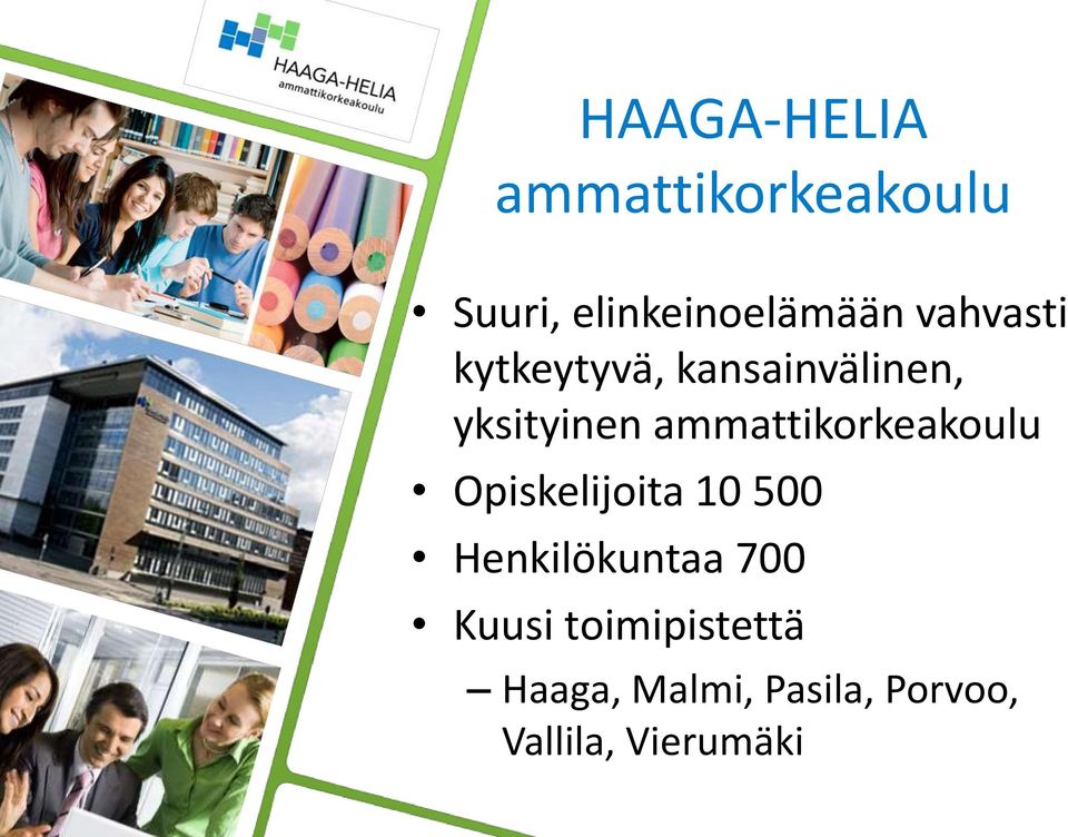 ammattikorkeakoulu Opiskelijoita 10 500 Henkilökuntaa 700