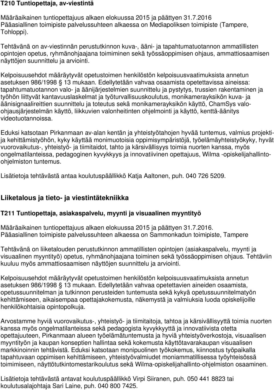 suunnittelu ja arviointi. asetuksen 986/1998 13 mukaan.