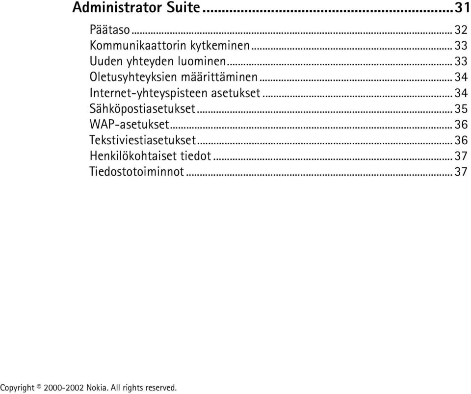 .. 34 Internet-yhteyspisteen asetukset... 34 Sähköpostiasetukset.