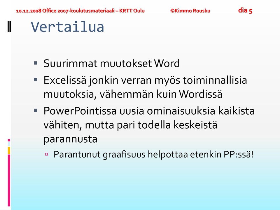 Suurimmat muutokset Word Excelissä jonkin verran myös toiminnallisia muutoksia,