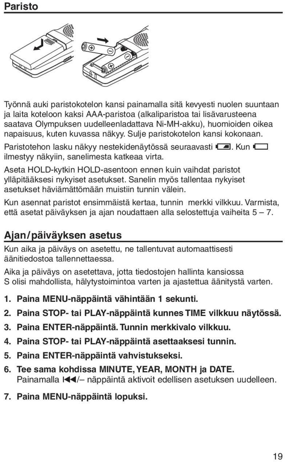 kun g ilmestyy näkyiin, sanelimesta katkeaa virta. Aseta HOLD-kytkin HOLD-asentoon ennen kuin vaihdat paristot ylläpitääksesi nykyiset asetukset.