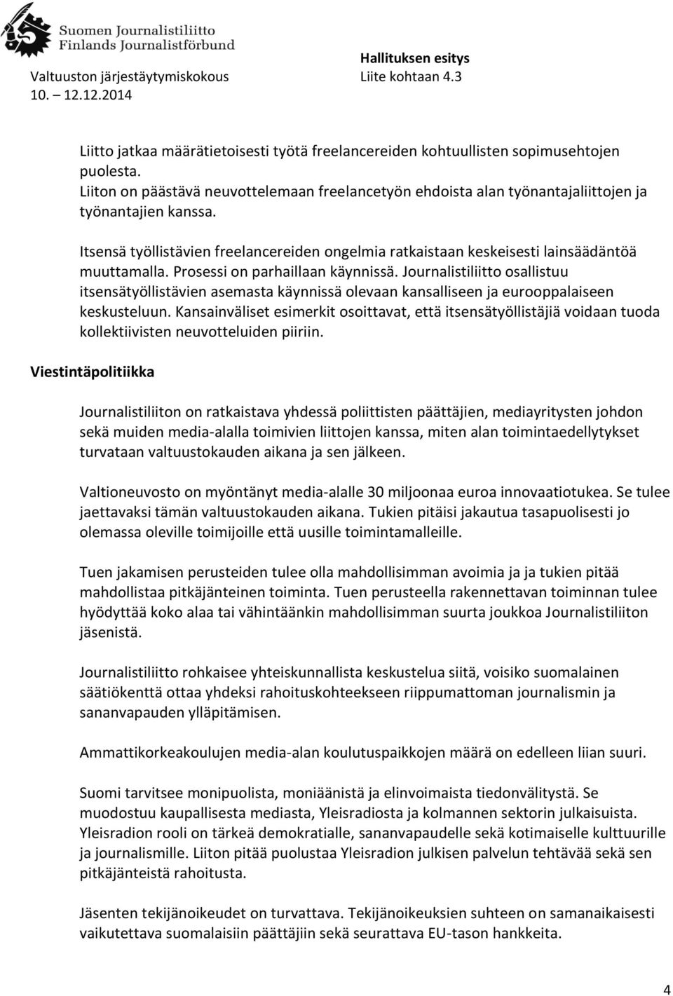 Journalistiliitto osallistuu itsensätyöllistävien asemasta käynnissä olevaan kansalliseen ja eurooppalaiseen keskusteluun.