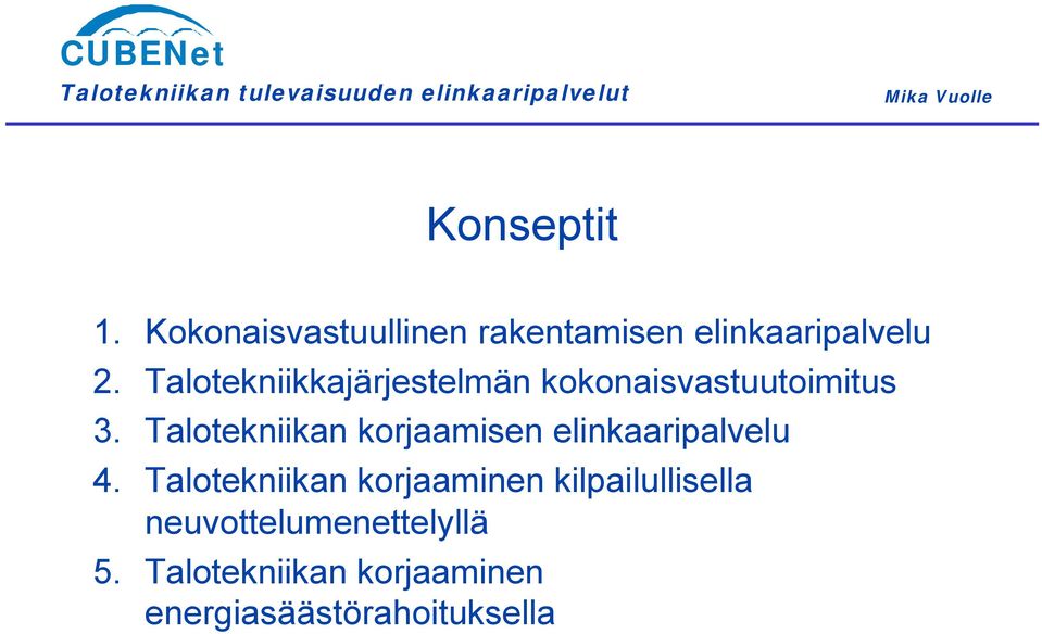 Talotekniikan korjaamisen elinkaaripalvelu 4.