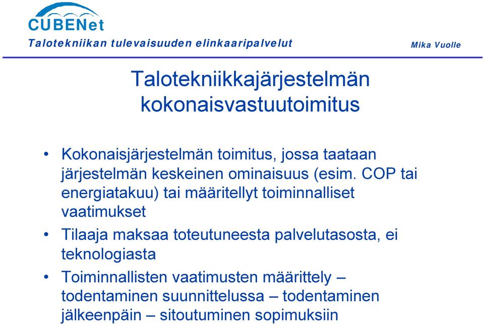 COP tai energiatakuu) tai määritellyt toiminnalliset vaatimukset Tilaaja maksaa toteutuneesta
