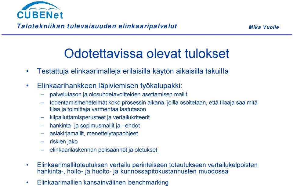 kilpailuttamisperusteet ja vertailukriteerit hankinta- ja sopimusmallit ja ehdot asiakirjamallit, menettelytapaohjeet riskien jako elinkaarilaskennan pelisäännöt ja