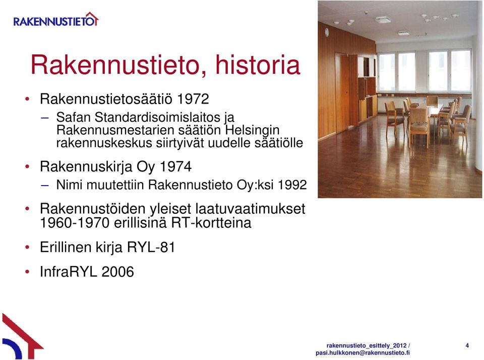 Rakennustieto Oy:ksi 1992 Rakennustöiden yleiset laatuvaatimukset 1960-1970 1970 erillisinä