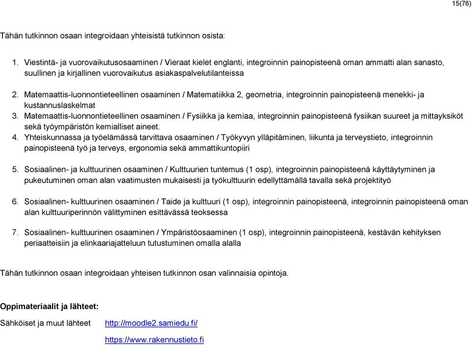 Matemaattis-luonnontieteellinen osaaminen / Matematiikka 2, geometria, integroinnin painopisteenä menekki- ja kustannuslaskelmat 3.