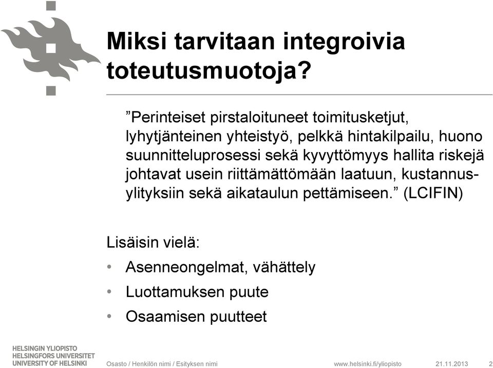 suunnitteluprosessi sekä kyvyttömyys hallita riskejä johtavat usein riittämättömään laatuun,