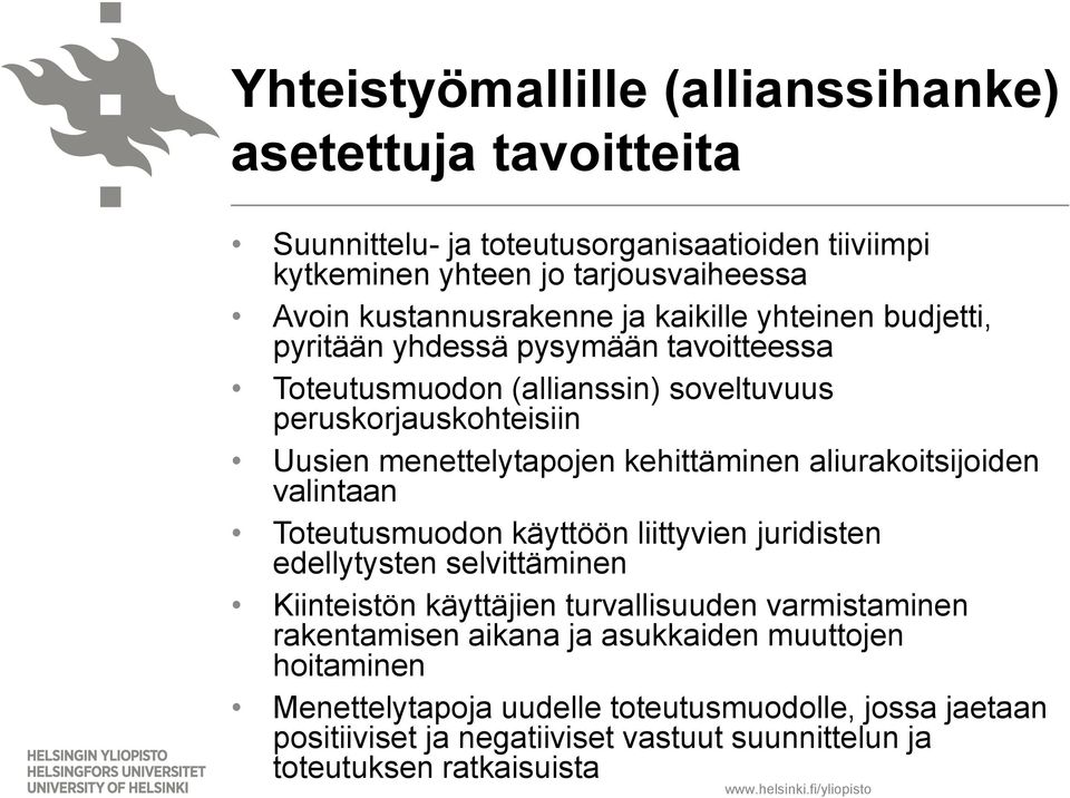 aliurakoitsijoiden valintaan Toteutusmuodon käyttöön liittyvien juridisten edellytysten selvittäminen Kiinteistön käyttäjien turvallisuuden varmistaminen rakentamisen