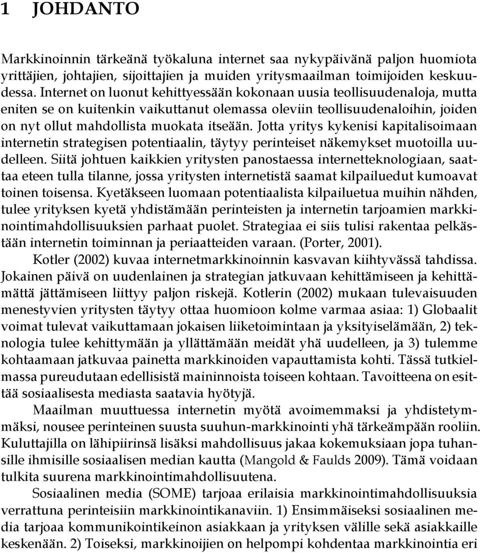 Jotta yritys kykenisi kapitalisoimaan internetin strategisen potentiaalin, täytyy perinteiset näkemykset muotoilla uudelleen.