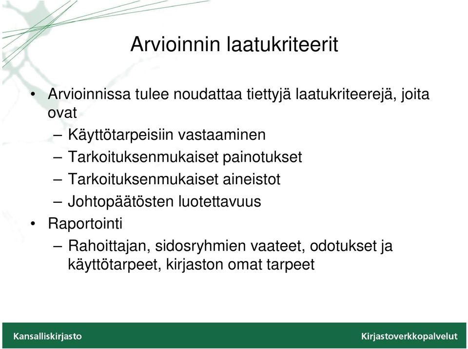 painotukset Tarkoituksenmukaiset aineistot Johtopäätösten luotettavuus