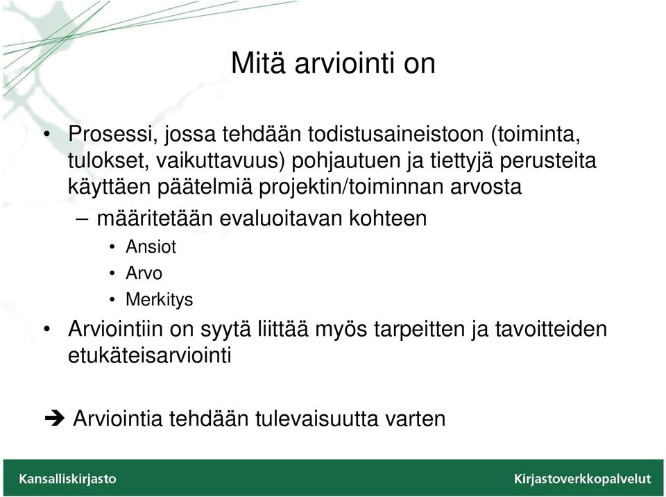 arvosta määritetään evaluoitavan kohteen Ansiot Arvo Merkitys Arviointiin on syytä