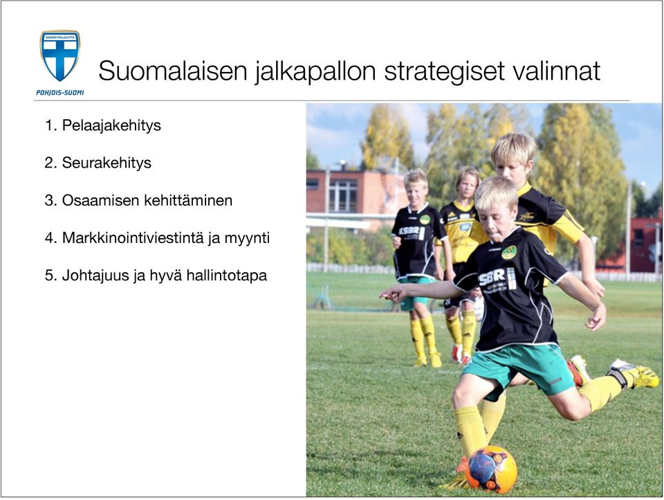 Seurakehitys 3. Osaamisen kehittäminen 4.