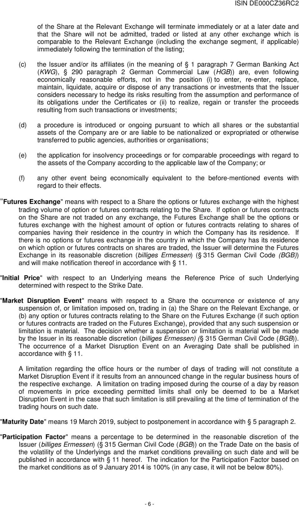 Banking Act (KWG), 290 paragraph 2 German Commercial Law (HGB)) are, even following economically reasonable efforts, not in the position (i) to enter, re-enter, replace, maintain, liquidate, acquire