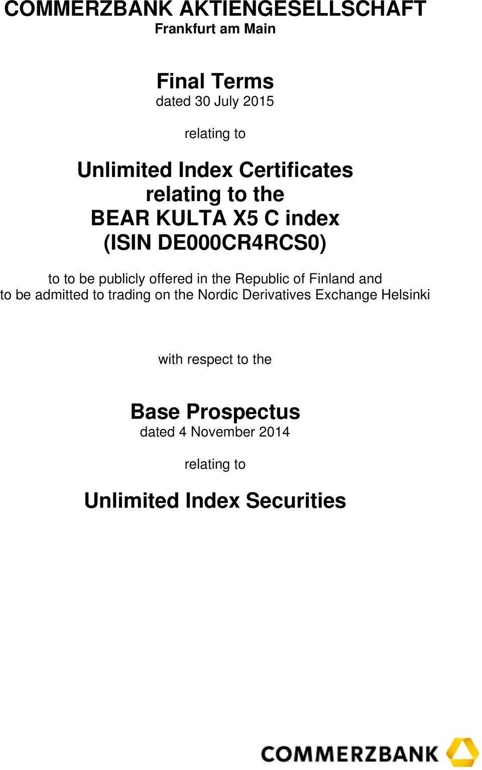 publicly offered in the Republic of Finland and to be admitted to trading on the Nordic Derivatives