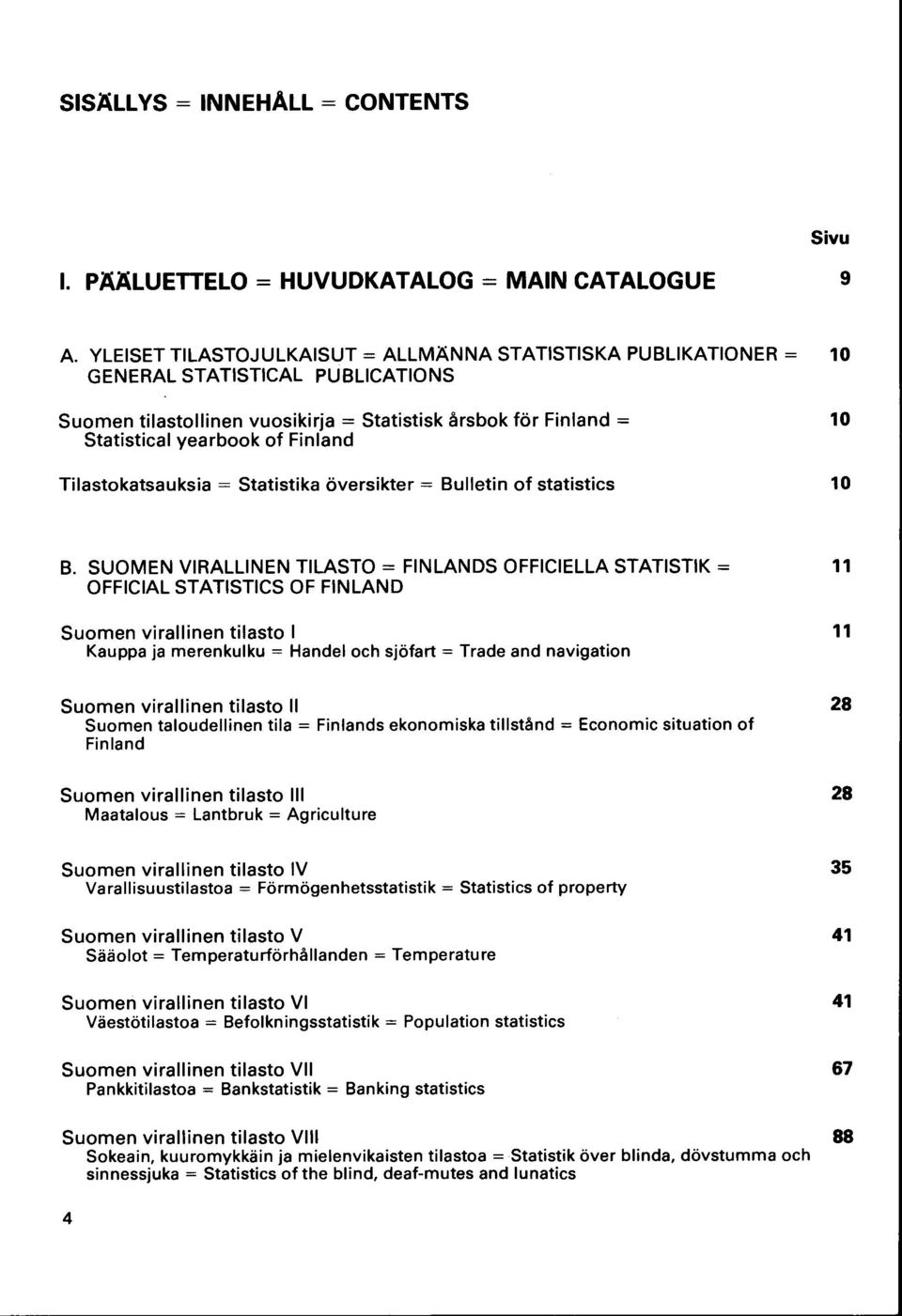 inland = 10 S ta tistica l ye a rb o o k o f Finland Tila sto katsa u ksia = S tatistika ö v e rsikte r = B u lle tin o f sta tistics 10 B.