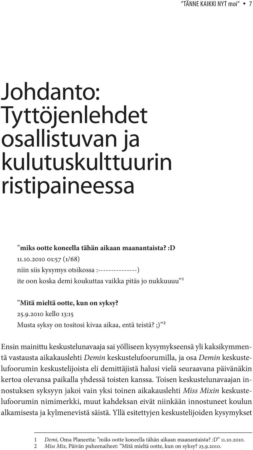 2010 kello 13:15 Musta syksy on tositosi kivaa aikaa, entä teistä?