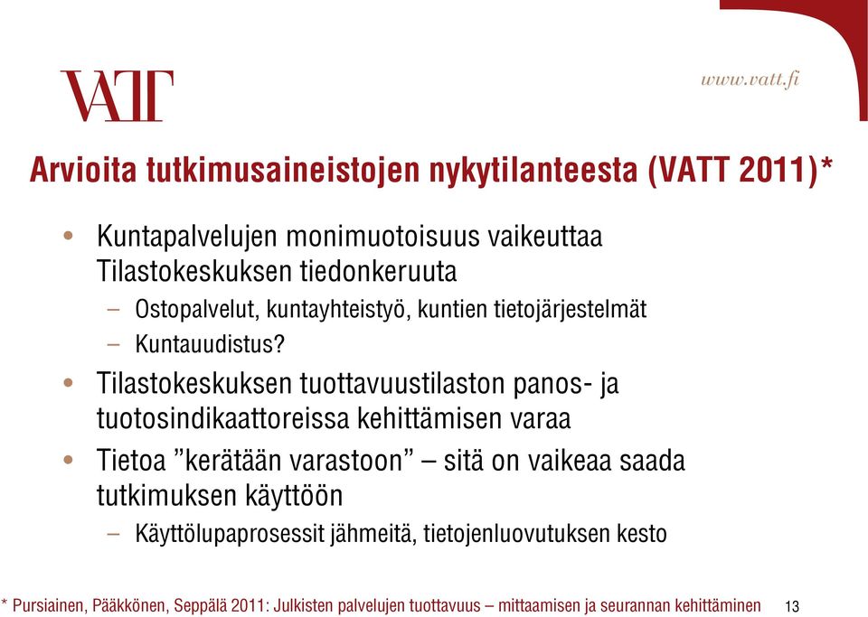 Tilastokeskuksen tuottavuustilaston panos- ja tuotosindikaattoreissa kehittämisen varaa Tietoa kerätään varastoon sitä on vaikeaa