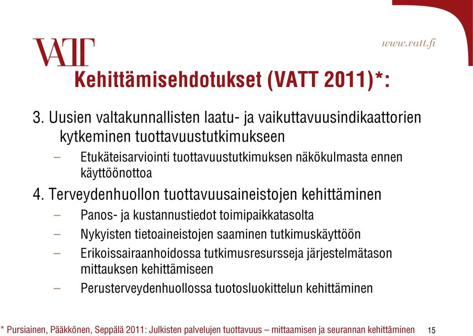 ennen käyttöönottoa 4.