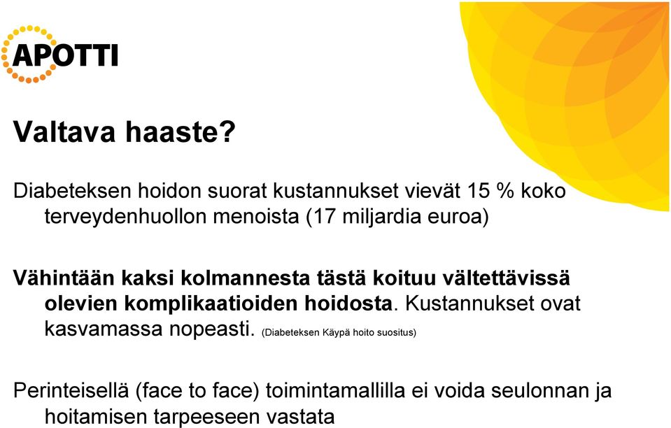 miljardia euroa) Vähintään kaksi kolmannesta tästä koituu vältettävissä olevien