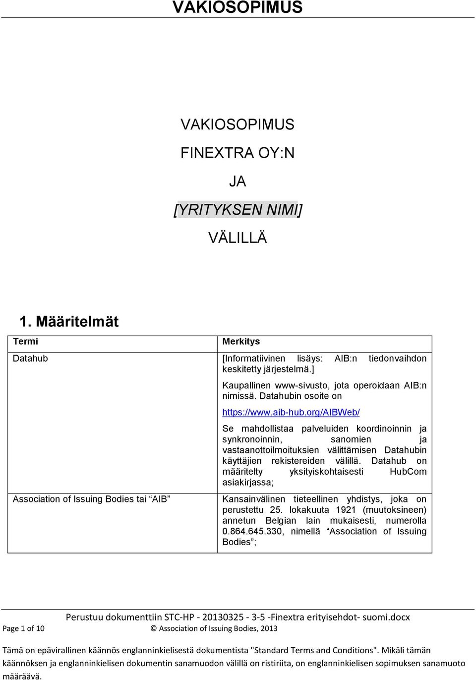 org/aibweb/ Se mahdollistaa palveluiden koordinoinnin ja synkronoinnin, sanomien ja vastaanottoilmoituksien välittämisen Datahubin käyttäjien rekistereiden välillä.