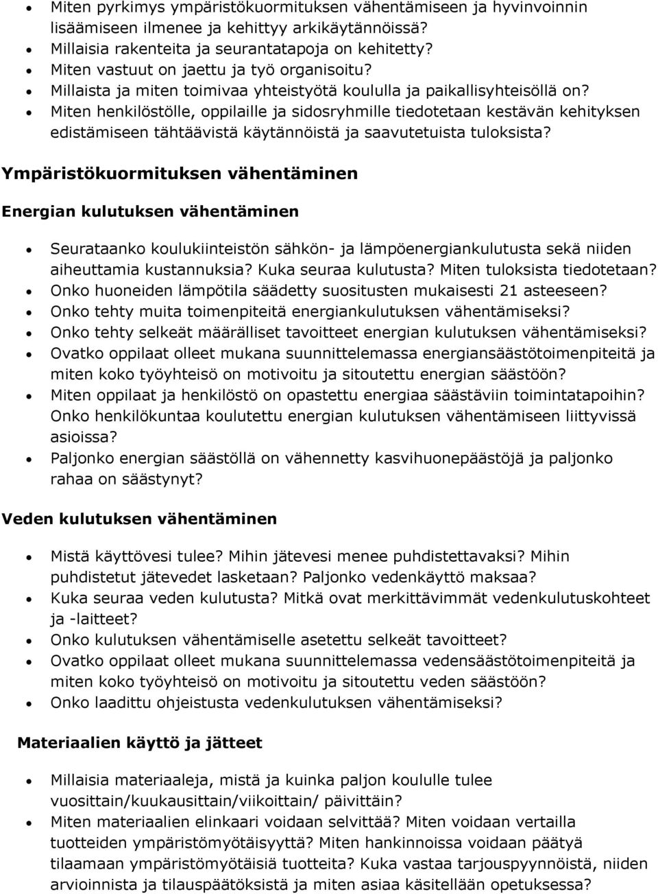 Miten henkilöstölle, oppilaille ja sidosryhmille tiedotetaan kestävän kehityksen edistämiseen tähtäävistä käytännöistä ja saavutetuista tuloksista?