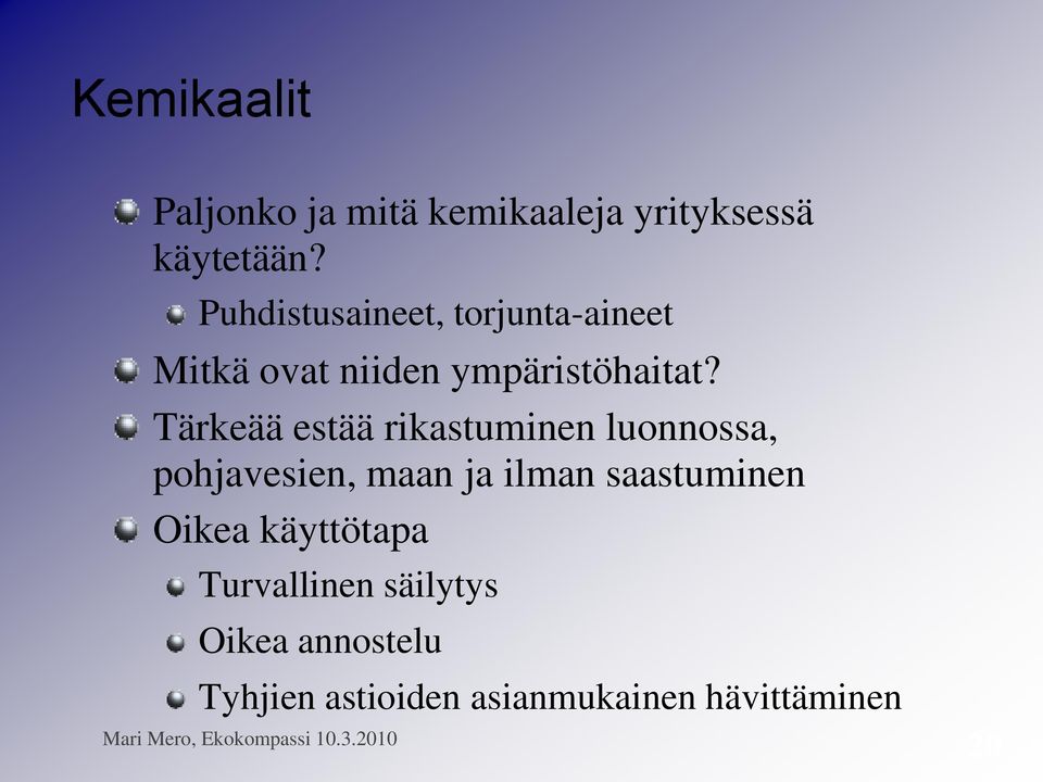 Tärkeää estää rikastuminen luonnossa, pohjavesien, maan ja ilman saastuminen