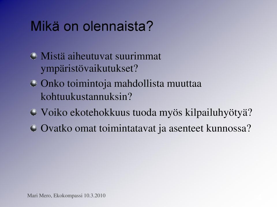 Onko toimintoja mahdollista muuttaa kohtuukustannuksin?