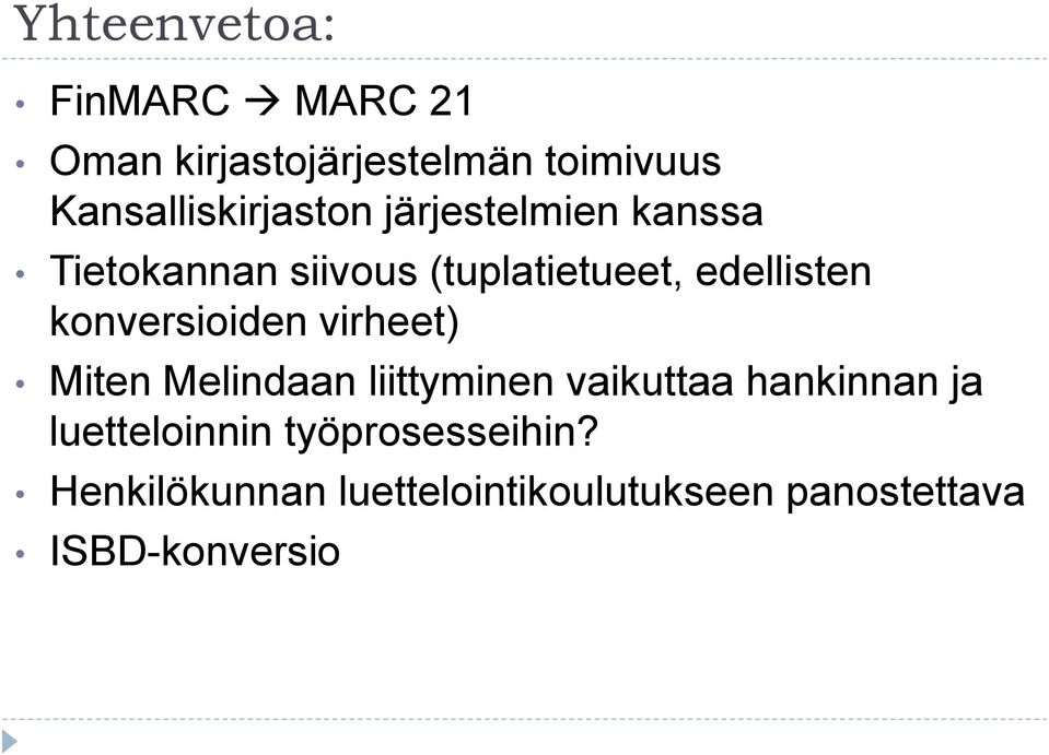 edellisten konversioiden virheet) Miten Melindaan liittyminen vaikuttaa