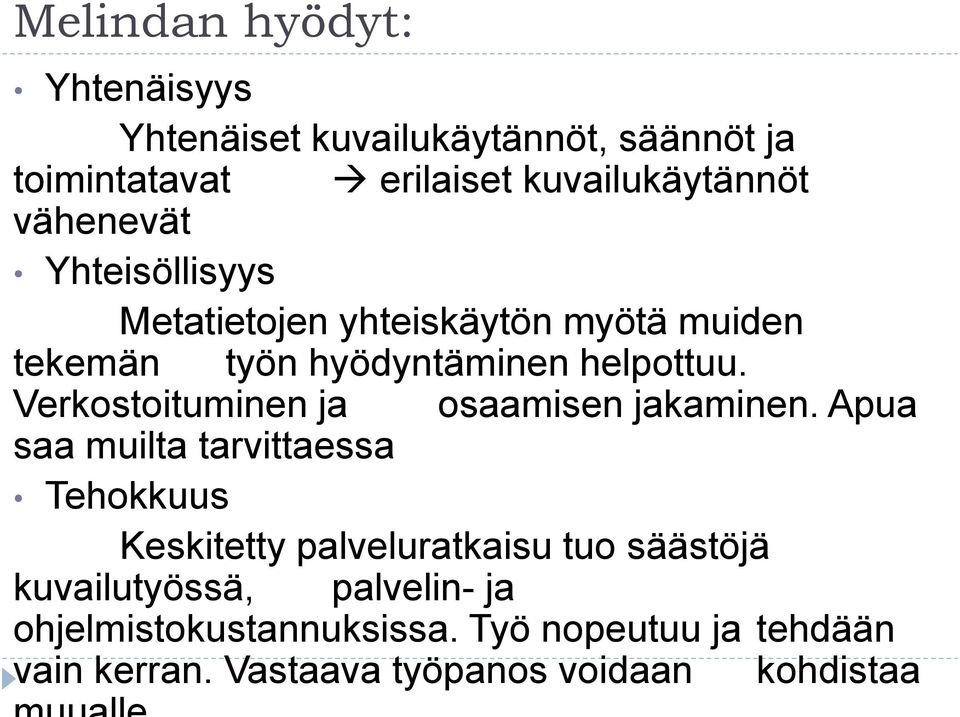 Verkostoituminen ja osaamisen jakaminen.